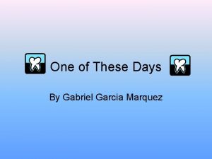 One of These Days By Gabriel Garcia Marquez