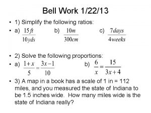 Bell Work 12213 1 Simplify the following ratios