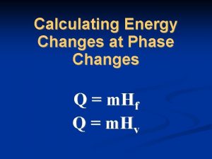 Calculating Energy Changes at Phase Changes Q m