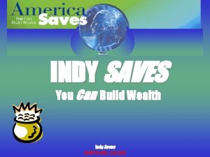 INDY SAVES You Can Build Wealth Indy Saves