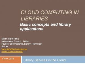 CLOUD COMPUTING IN LIBRARIES Basic concepts and library