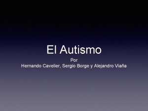 El Autismo Por Hernando Cavelier Sergio Borge y