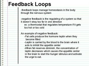 Feedback Loops feedback loops manage homeostasis in the