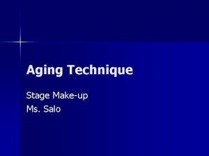 Aging Technique Stage Makeup Ms Salo THINGS YOU