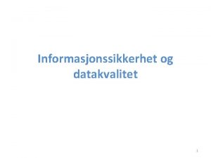 Informasjonssikkerhet og datakvalitet 1 Troms kommune offentlig virksomhet