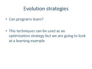 Evolution strategies Can programs learn This techniques can