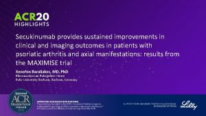 Secukinumab provides sustained improvements in clinical and imaging