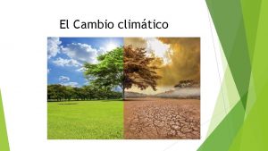 El Cambio climtico 1 QU ES EL CAMBIO