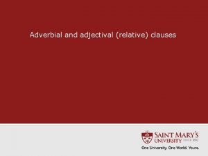 Adverbial and adjectival relative clauses First What is