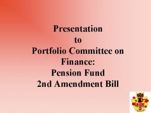 Presentation to Portfolio Committee on Finance Pension Fund