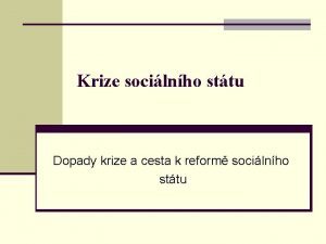 Krize socilnho sttu Dopady krize a cesta k