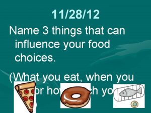 112812 Name 3 things that can influence your