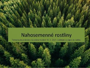 Nahosemenn rostliny Tma bude probrno na online hodin