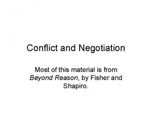 Conflict and Negotiation Most of this material is
