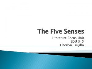 The Five Senses Literature Focus Unit EDU 315