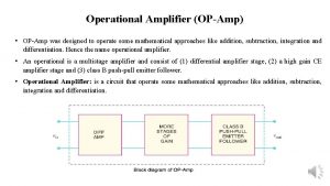 Operational Amplifier OPAmp OPAmp was designed to operate