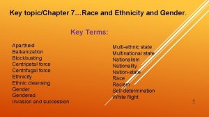 Key topicChapter 7Race and Ethnicity and Gender Key
