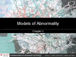 Models of Abnormality Chapter 2 Fundamentals of Abnormal