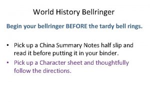 World History Bellringer Begin your bellringer BEFORE the
