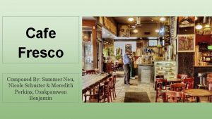 Cafe Fresco Composed By Summer Neu Nicole Schuster