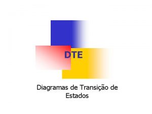 DTE Diagramas de Transio de Estados Diagramas de