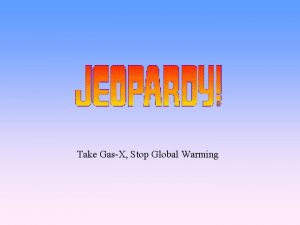 Take GasX Stop Global Warming People during the