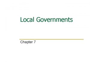 Local Governments Chapter 7 Roots of Local Government