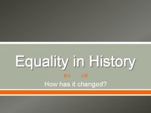 Equality in History How has it changed Civil