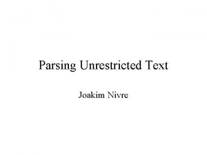 Parsing Unrestricted Text Joakim Nivre Two Notions of