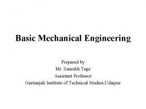 Basic Mechanical Engineering Prepared by Mr Saurabh Tege