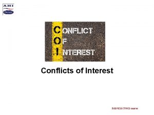 Conflicts of Interest BUSINESS ETHICS course Conflict of