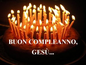 BUON COMPLEANNO GES Mi sento fortunato caro Ges