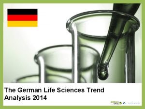 The German Life Sciences Trend Analysis 2014 About