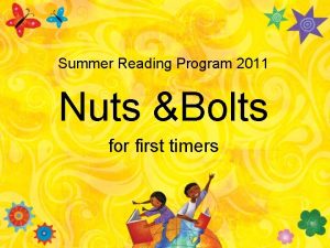 Summer Reading Program 2011 Nuts Bolts for first