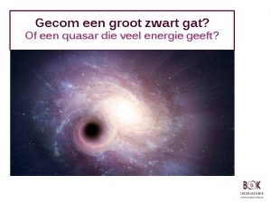 Gecom een groot zwart gat Of een quasar