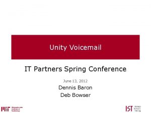 Unity Voicemail IT Partners Spring Conference June 13
