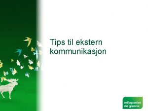 Tips til ekstern kommunikasjon Hvem er journalisten AVISkriteriene