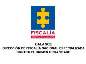 BALANCE DIRECCIN DE FISCALA NACIONAL ESPECIALIZADA CONTRA EL