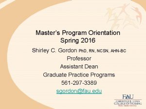 Masters Program Orientation Spring 2016 Shirley C Gordon