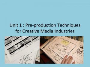 Unit 1 Preproduction Techniques for Creative Media Industries