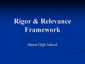 Rigor Relevance Framework Huron High School Curriculum Development