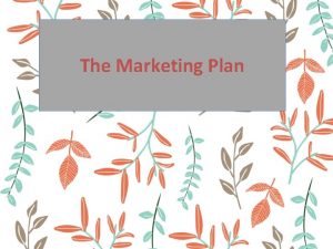 The Marketing Plan What is Marketing Marketing a