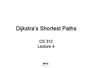 Dijkstras Shortest Paths CS 312 Lecture 4 Announcements
