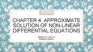 CHAPTER 4 APPROXIMATE SOLUTION OF NONLINEAR DIFFERENTIAL EQUATIONS