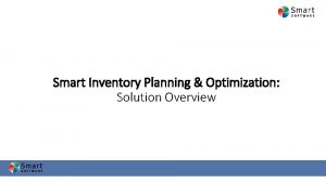 Smart Inventory Planning Optimization Solution Overview Smart Inventory