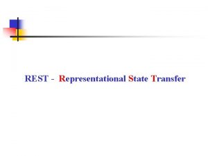 REST Representational State Transfer What is REST REST