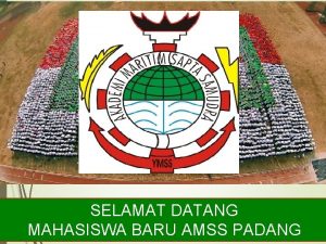SELAMAT DATANG MAHASISWA BARU AMSS PADANG KIAT SUKSES
