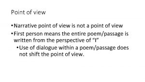 Point of view Narrative point of view is