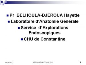 n Pr BELHOULADJEROUA Hayette n Laboratoire dAnatomie Gnrale