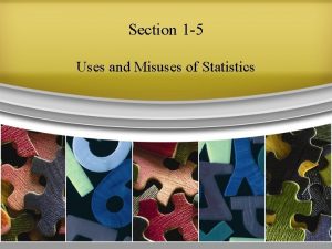 Section 1 5 Uses and Misuses of Statistics